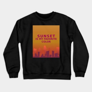 Sunset is my favorite color Crewneck Sweatshirt